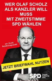 Wer Olaf Scholz als Kanzler will, muss SPD als Zweitstimme wählen!